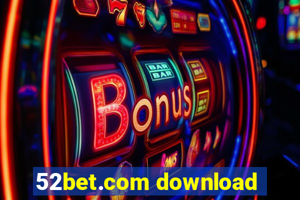 52bet.com download